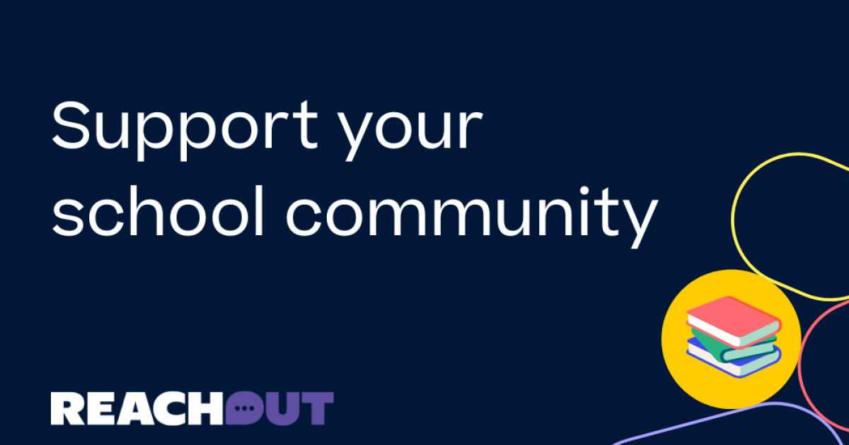 Support your school community with ReachOut Australia